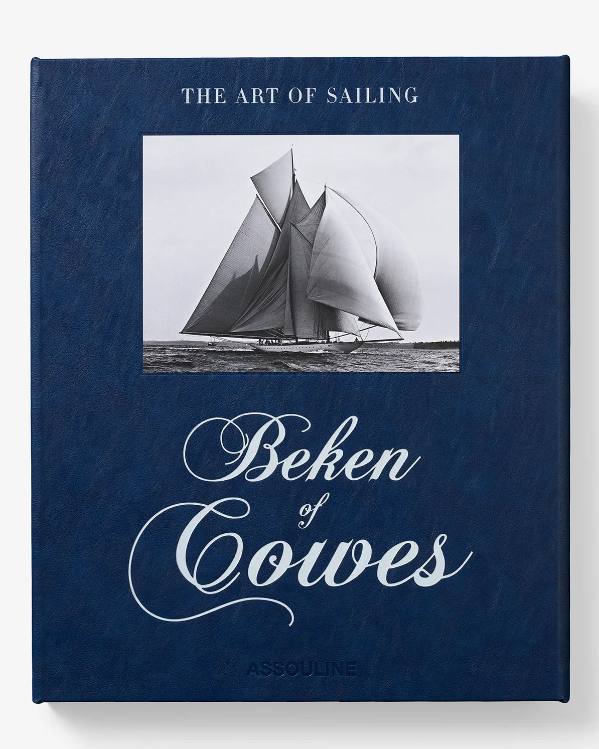 Beken of Cowes: the Art of Sailing (2nd Edition)